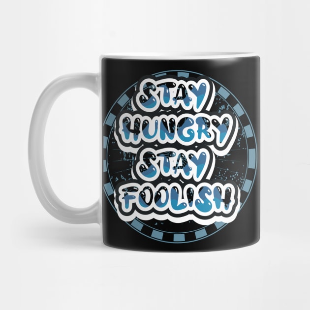 Stay Hungry Stay Foolish Motivational And Inspirational Quotes by T-Shirt Attires